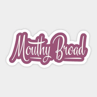 Mouthy Broad Sticker